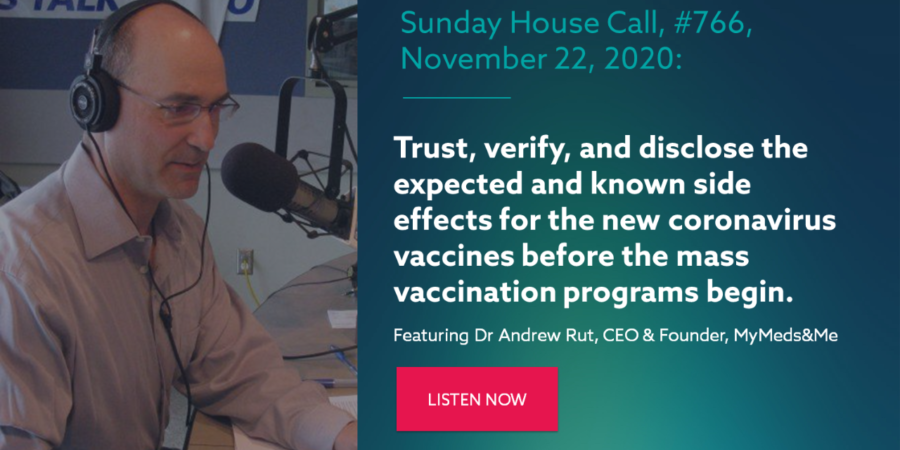 Listen Now! Trust, verify, and disclose the expected and known side effects for the new coronavirus vaccines before the mass vaccination programs begin.